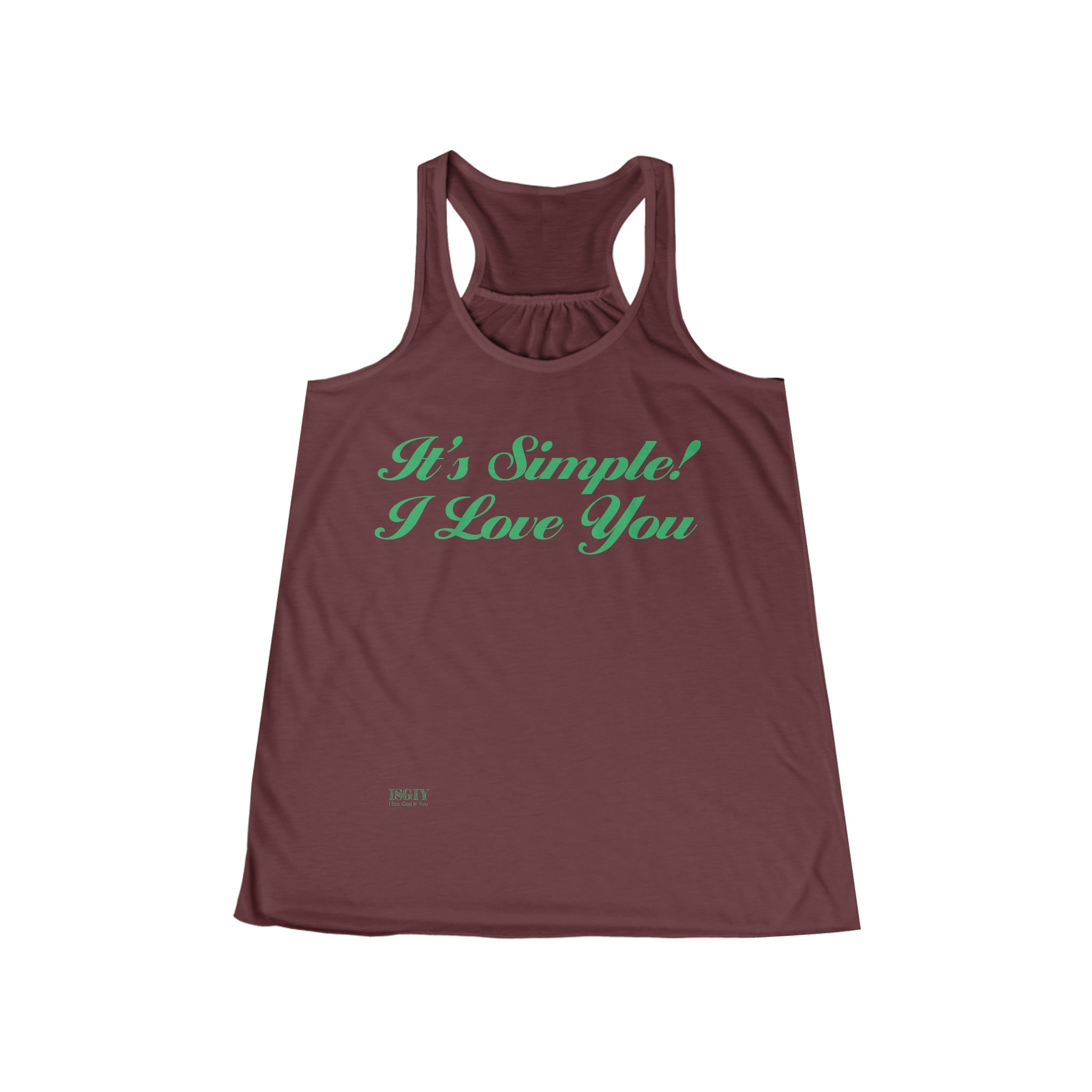 Women's Flowy Racerback Tank...Its Simple! I love You