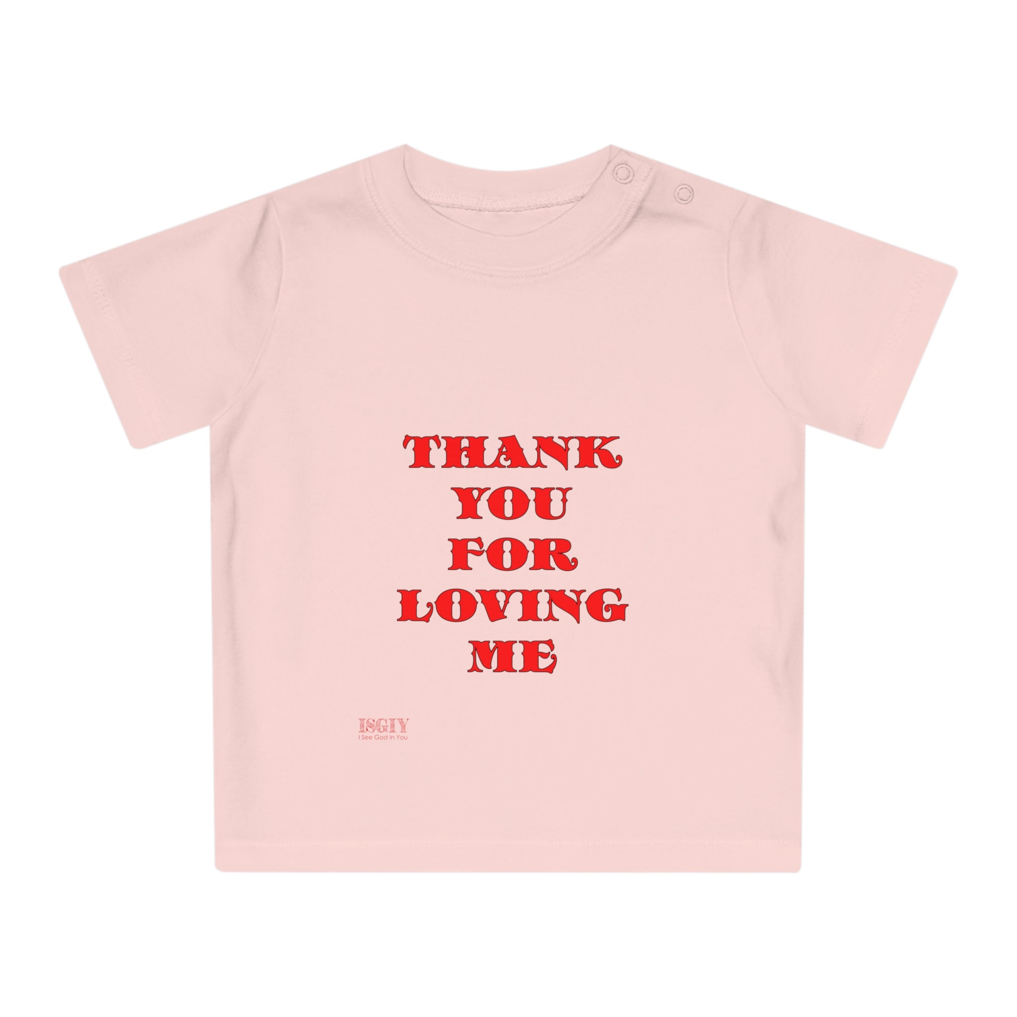 Baby T-Shirt Thank You For Loving Me