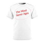 Unisex AOP Cut & Sew Tee...The Mind Never Ages Red Letters