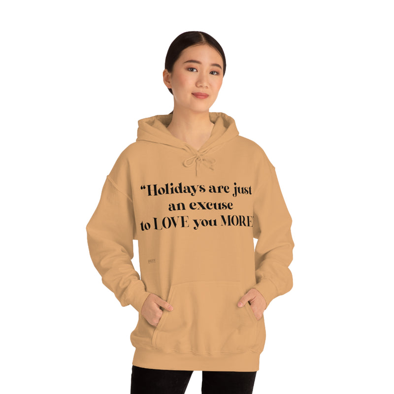 Unisex Heavy Blend Hooded Sweatshirt Holidays Are Just An Excuse To Love You More