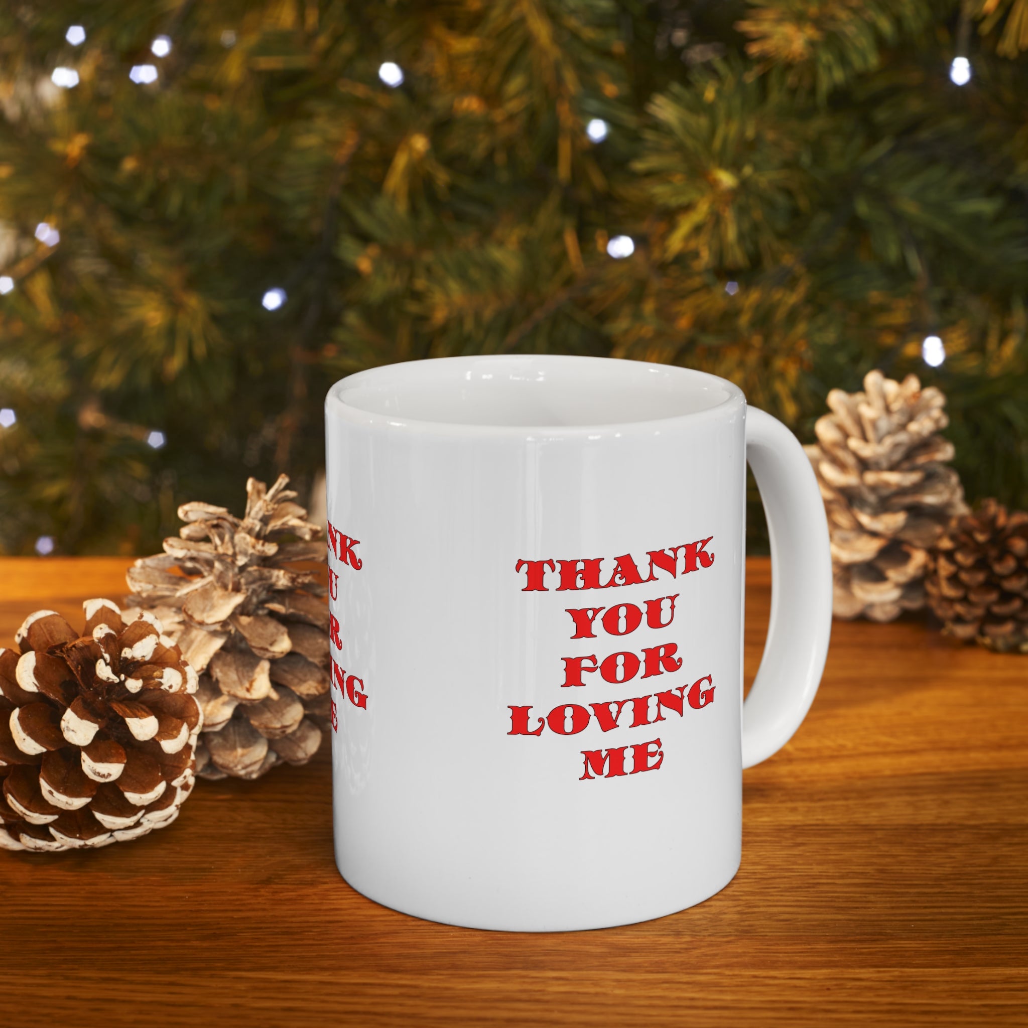 Ceramic Mug  11ozThank You For Loving Me