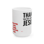 Ceramic Mug 'Thank You For Loving Me Jesus'