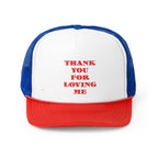 Trucker Caps. Thank You For Loving Me