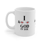 Ceramic Coffee Cups, 11oz, 15oz I See God In You
