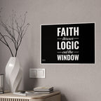 Gloss Poster — "Faith Throws Logic Out the Window" Inspirational Wall Art