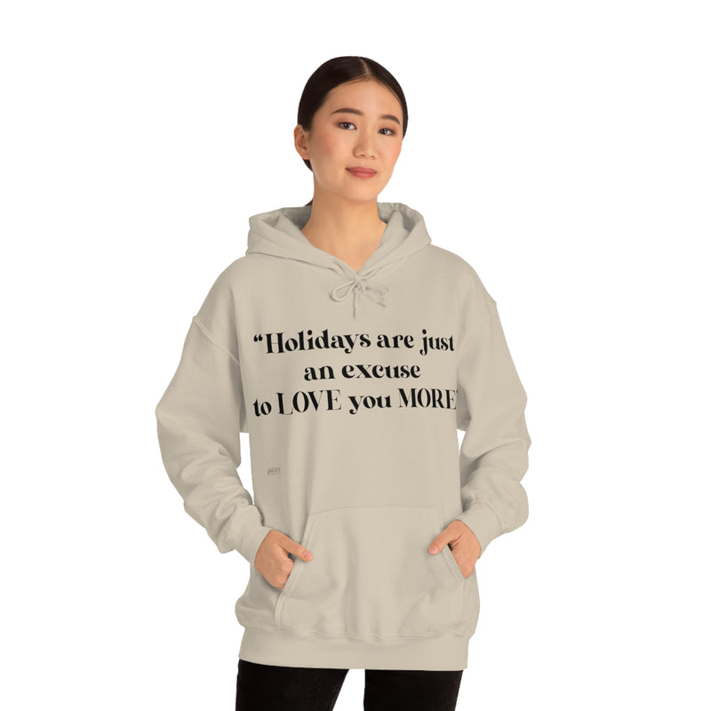 Unisex Heavy Blend Hooded Sweatshirt Holidays Are Just An Excuse To Love You More