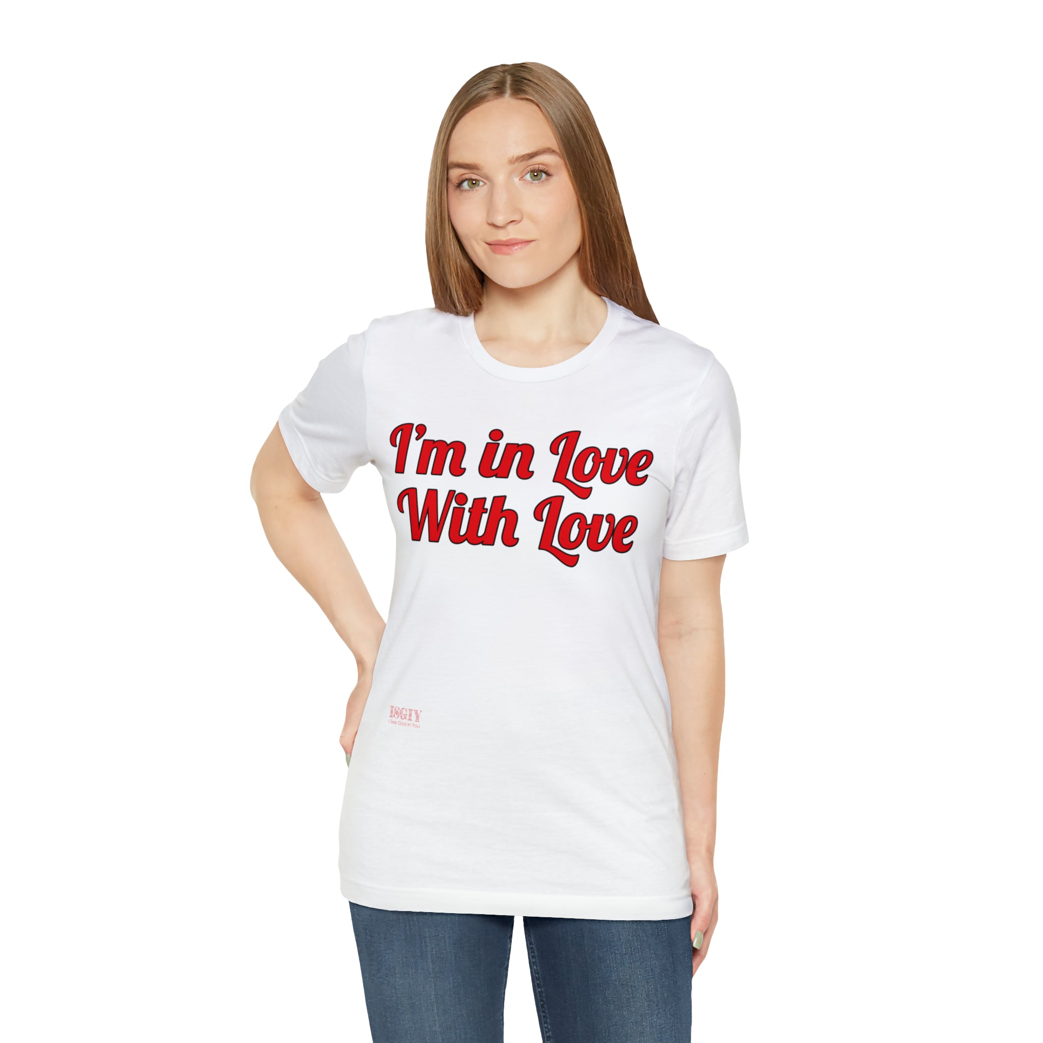 Unisex Jersey Short Sleeve Tee...I'm In Love With Love