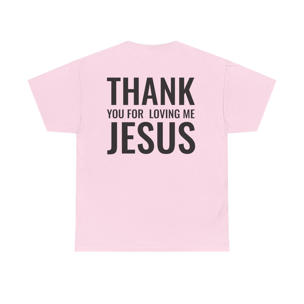 Christian Unisex Tee Thank You For Loving Jesus
