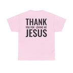 Christian Unisex Tee Thank You For Loving Jesus
