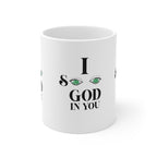 Ceramic Mug 11oz. I See God In You
