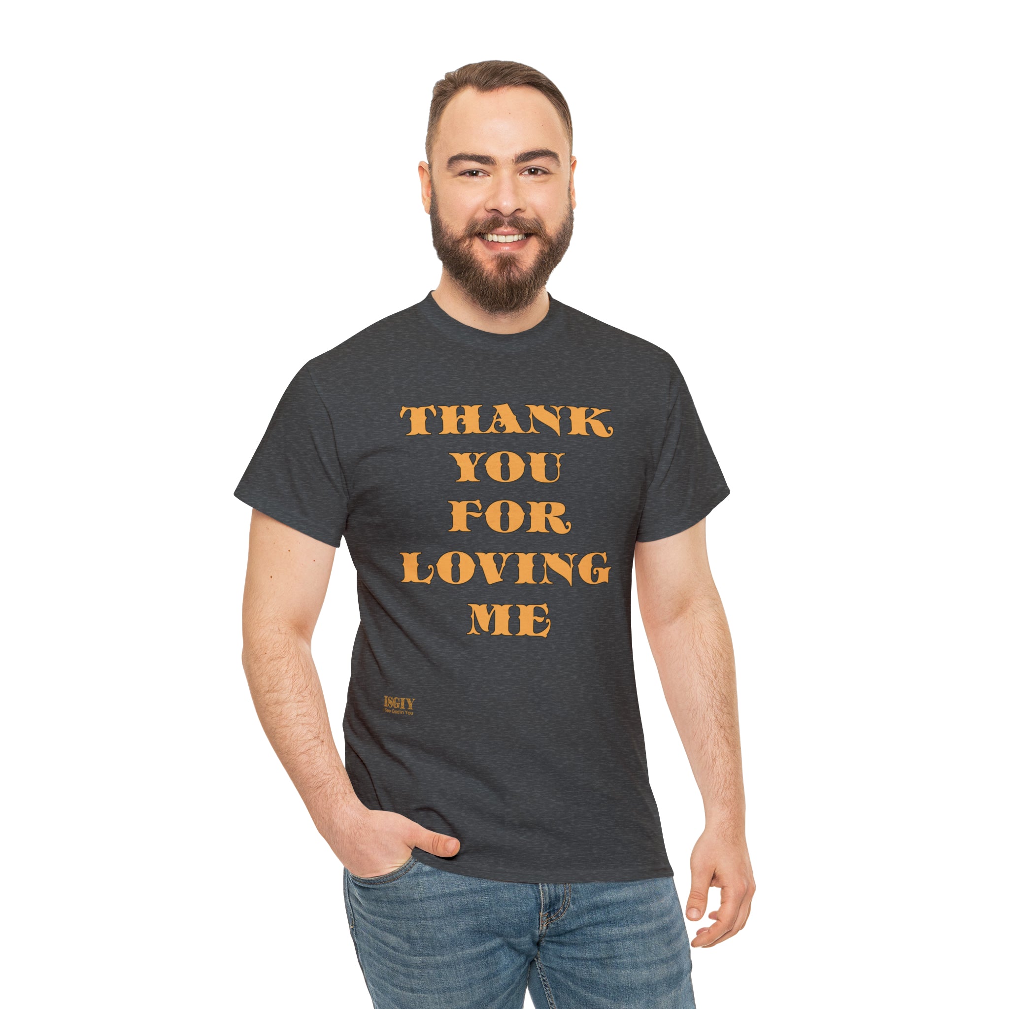 Unisex Heavy Cotton Tee...Thank You For Loving Me...Yel