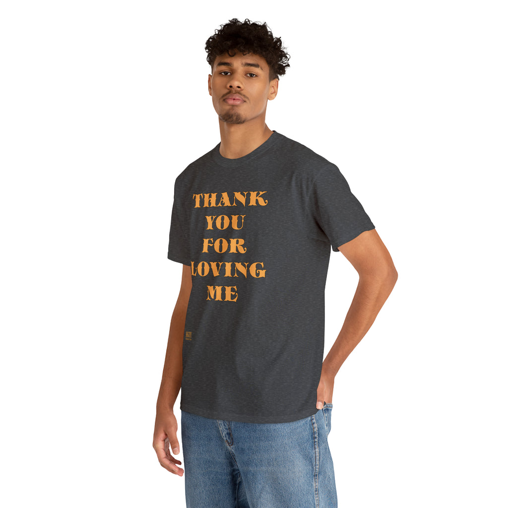 Unisex Heavy Cotton Tee...Thank You For Loving Me...Yel