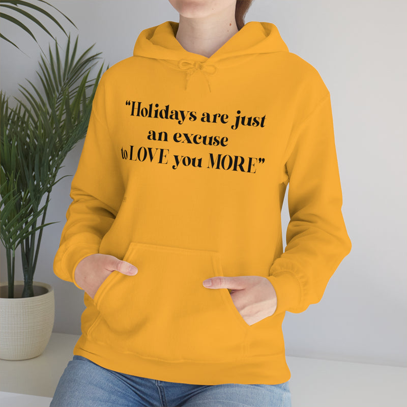 Unisex Heavy Blend Hooded Sweatshirt Holidays Are Just An Excuse To Love You More
