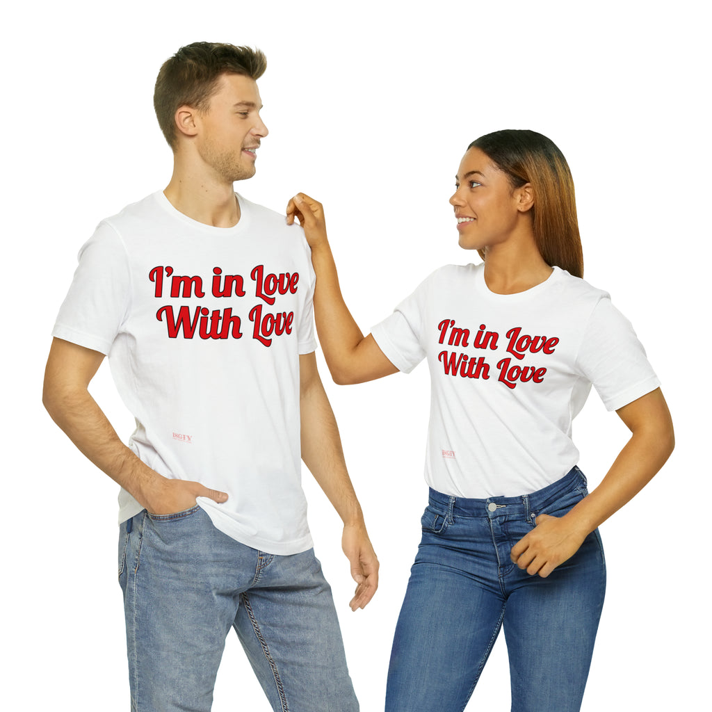 Unisex Jersey Short Sleeve Tee...I'm In Love With Love