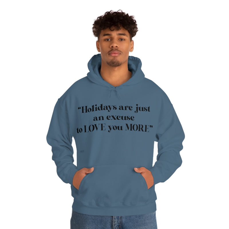 Unisex Heavy Blend Hooded Sweatshirt Holidays Are Just An Excuse To Love You More