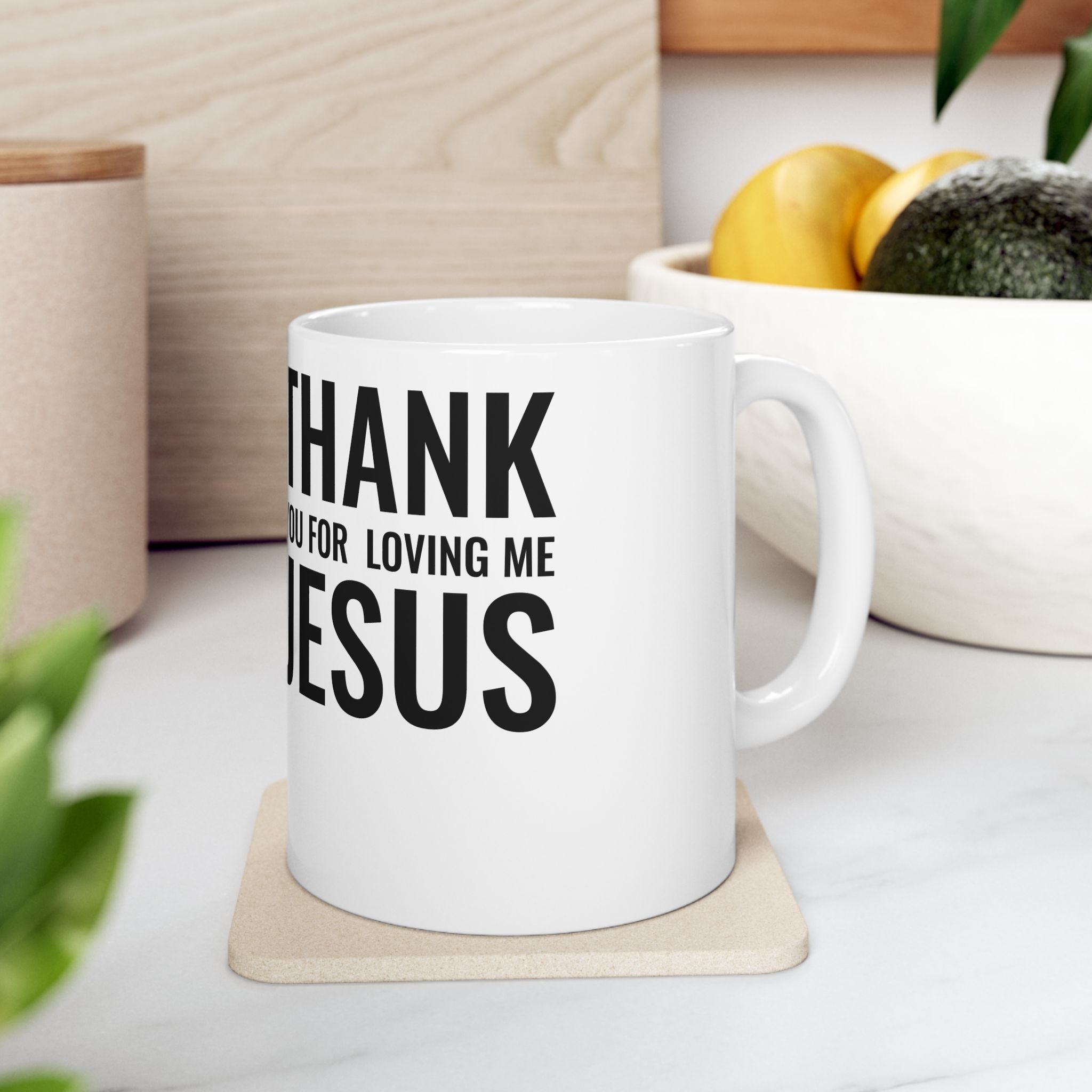 Ceramic Mug 'Thank You For Loving Me Jesus'