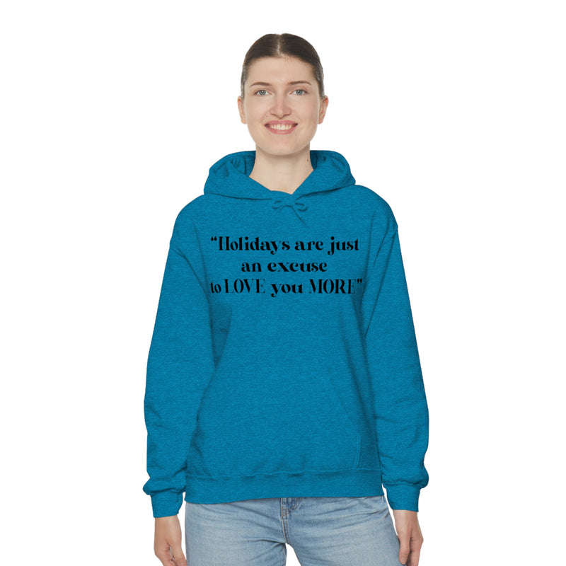 Unisex Heavy Blend Hooded Sweatshirt Holidays Are Just An Excuse To Love You More