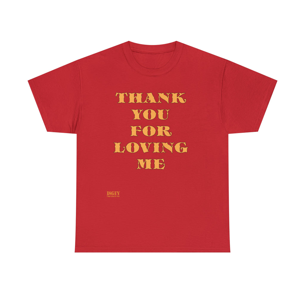 Unisex Heavy Cotton Tee...Thank You For Loving Me...Yel