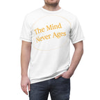 Unisex AOP Cut & Sew Tee...The Mind Never Ages Yellow Letters