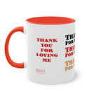 Two-Tone Coffee Mug, 11oz Thank You For Loving Me