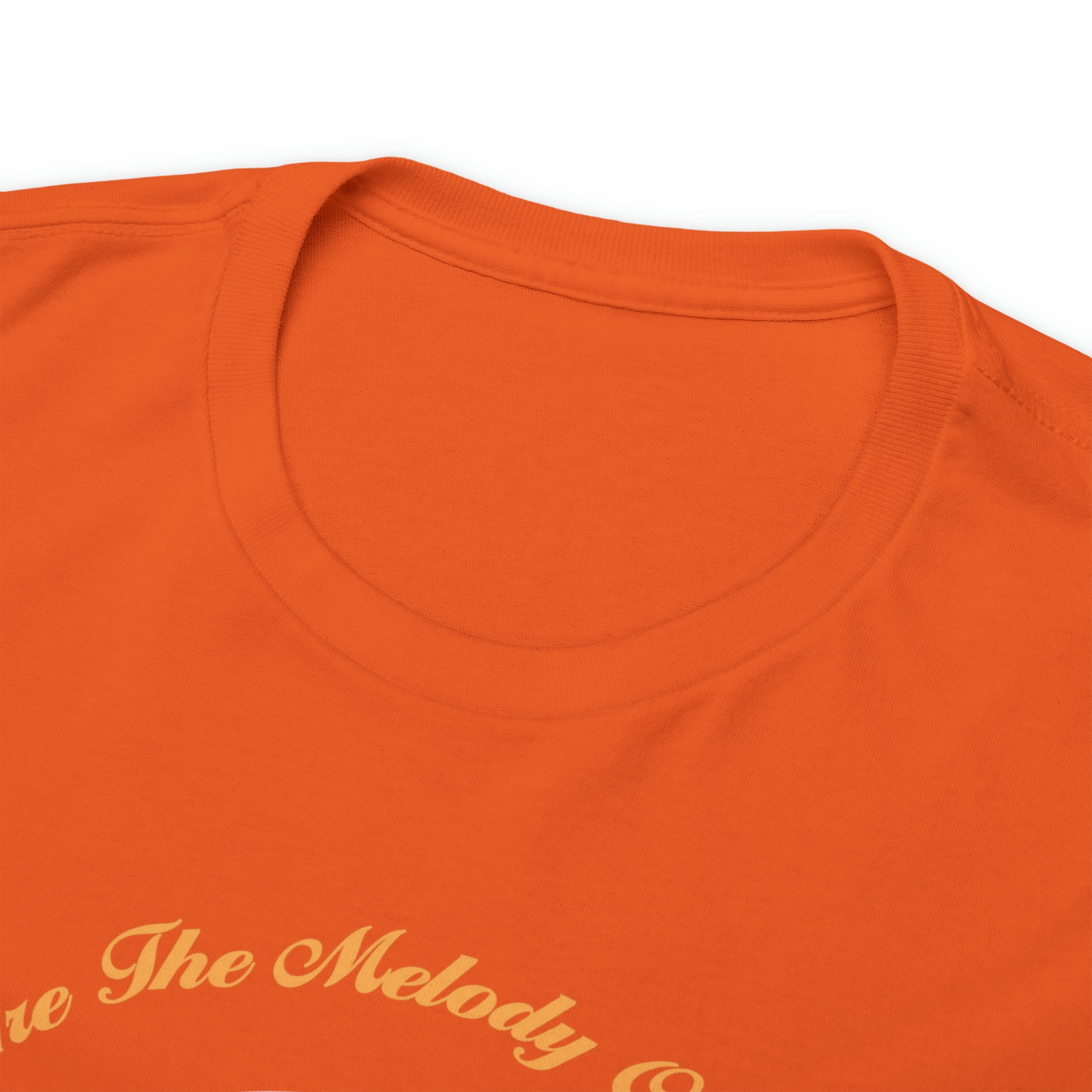 Copy of Unisex Heavy Cotton Tee...You Are The Melody Yel