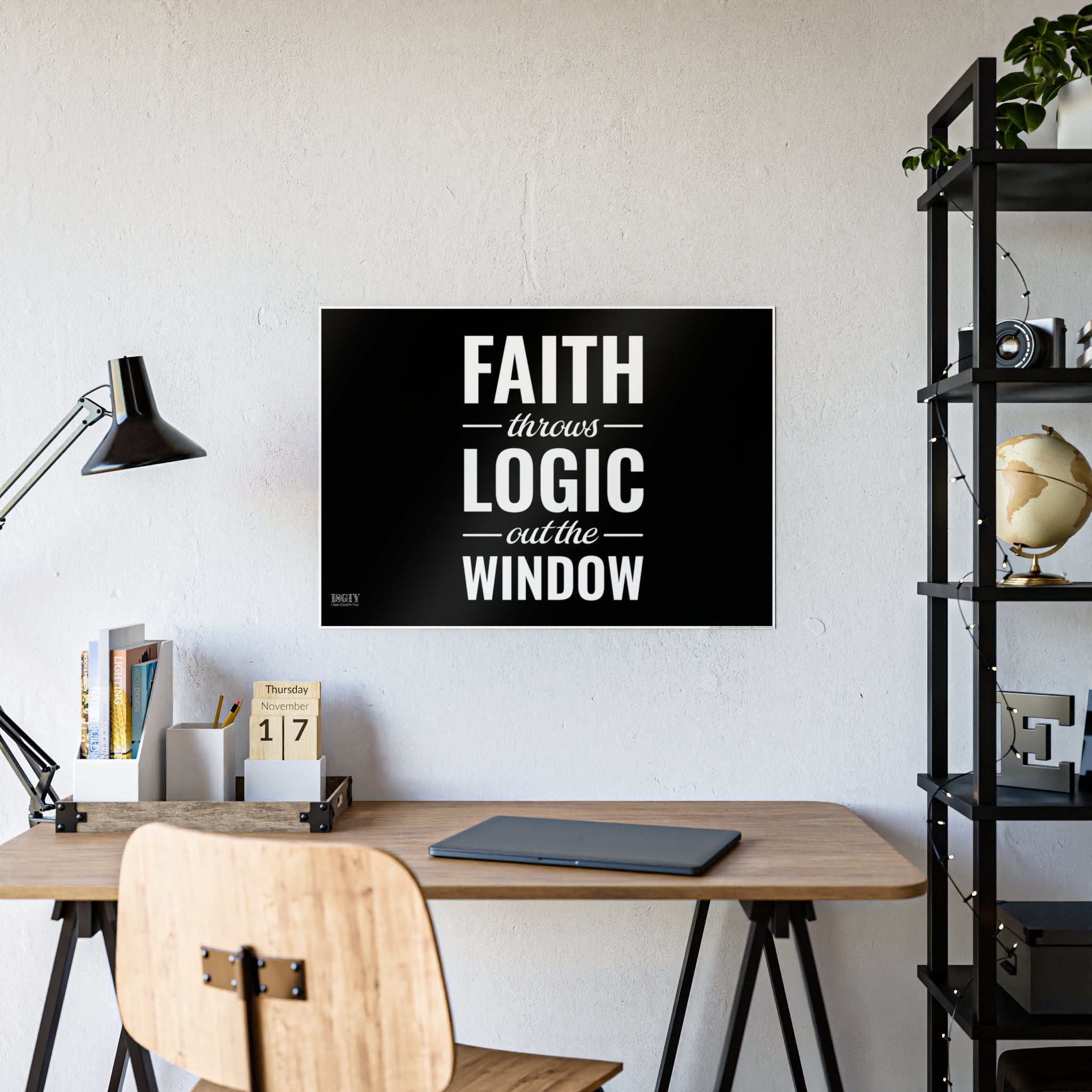 Gloss Poster — "Faith Throws Logic Out the Window" Inspirational Wall Art