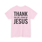 Christian Unisex Tee Thank You For Loving Jesus
