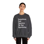Crewneck Sweatshirt — "Sometimes God Answers By Not Answering" Inspirational Christian Pullover