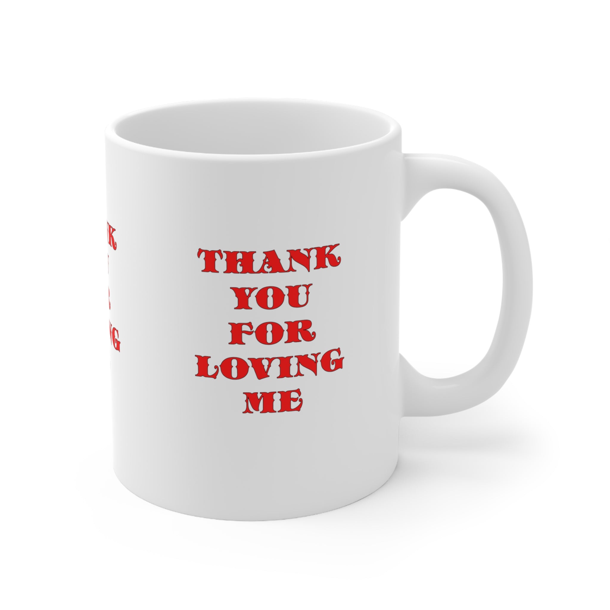 Ceramic Mug  11ozThank You For Loving Me