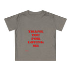Baby T-Shirt Thank You For Loving Me