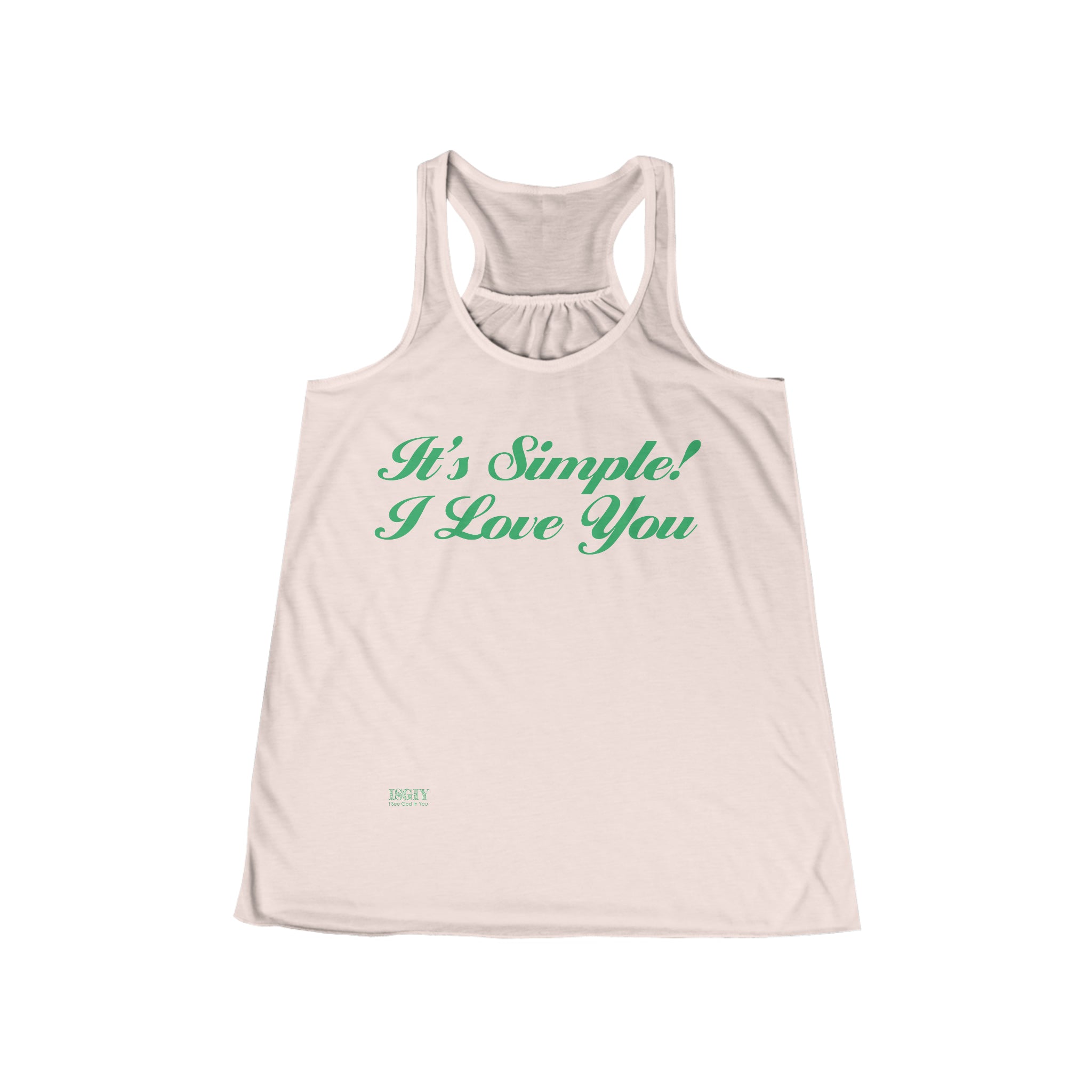 Women's Flowy Racerback Tank...Its Simple! I love You