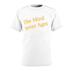 Unisex AOP Cut & Sew Tee...The Mind Never Ages Yellow Letters
