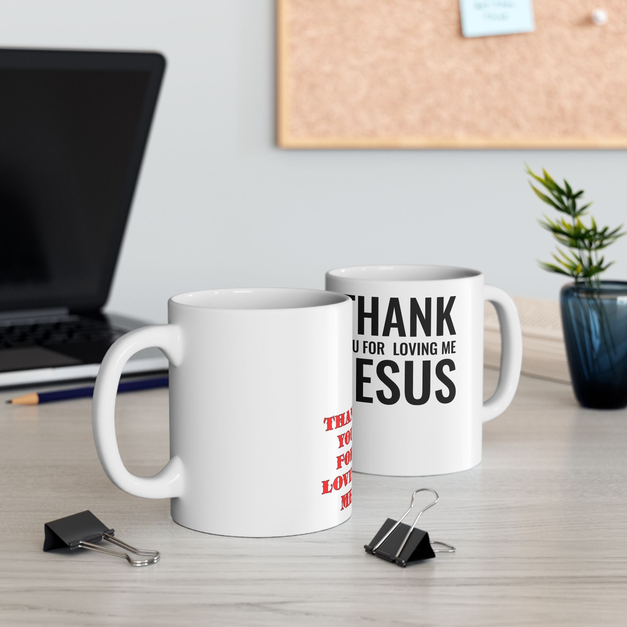 Ceramic Mug 'Thank You For Loving Me Jesus'