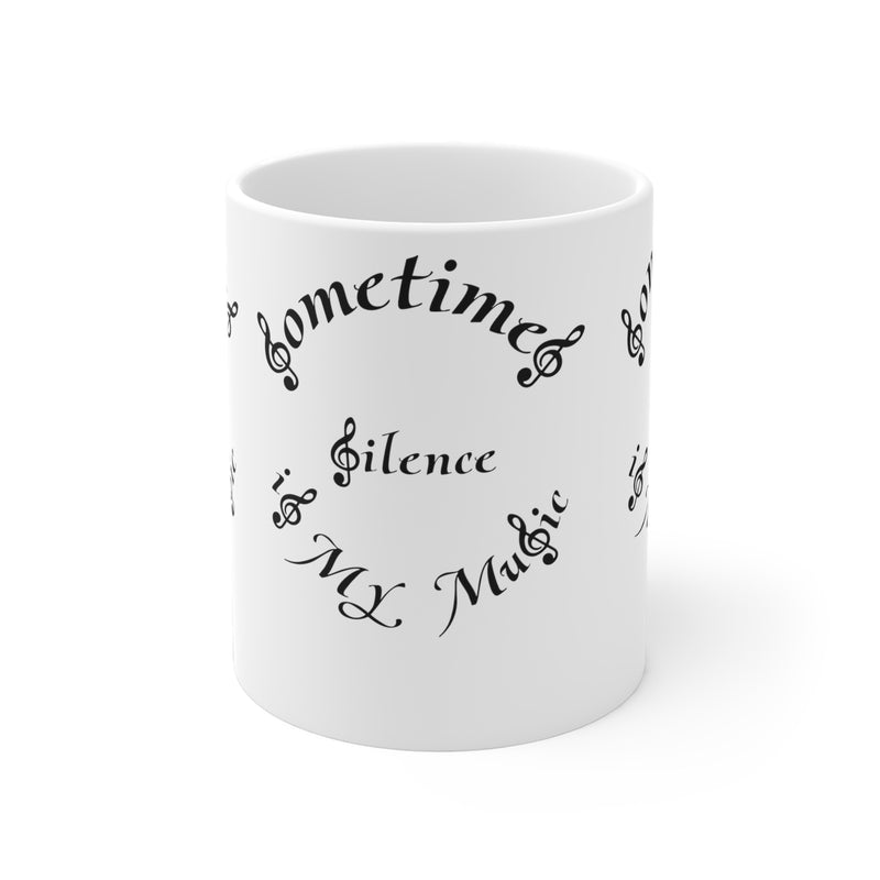 Ceramic Mugs (11oz15oz20oz)...Sometimes Silence Is My Music