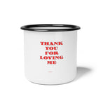 Enamel Camp Cup.Thank You For Loving Me