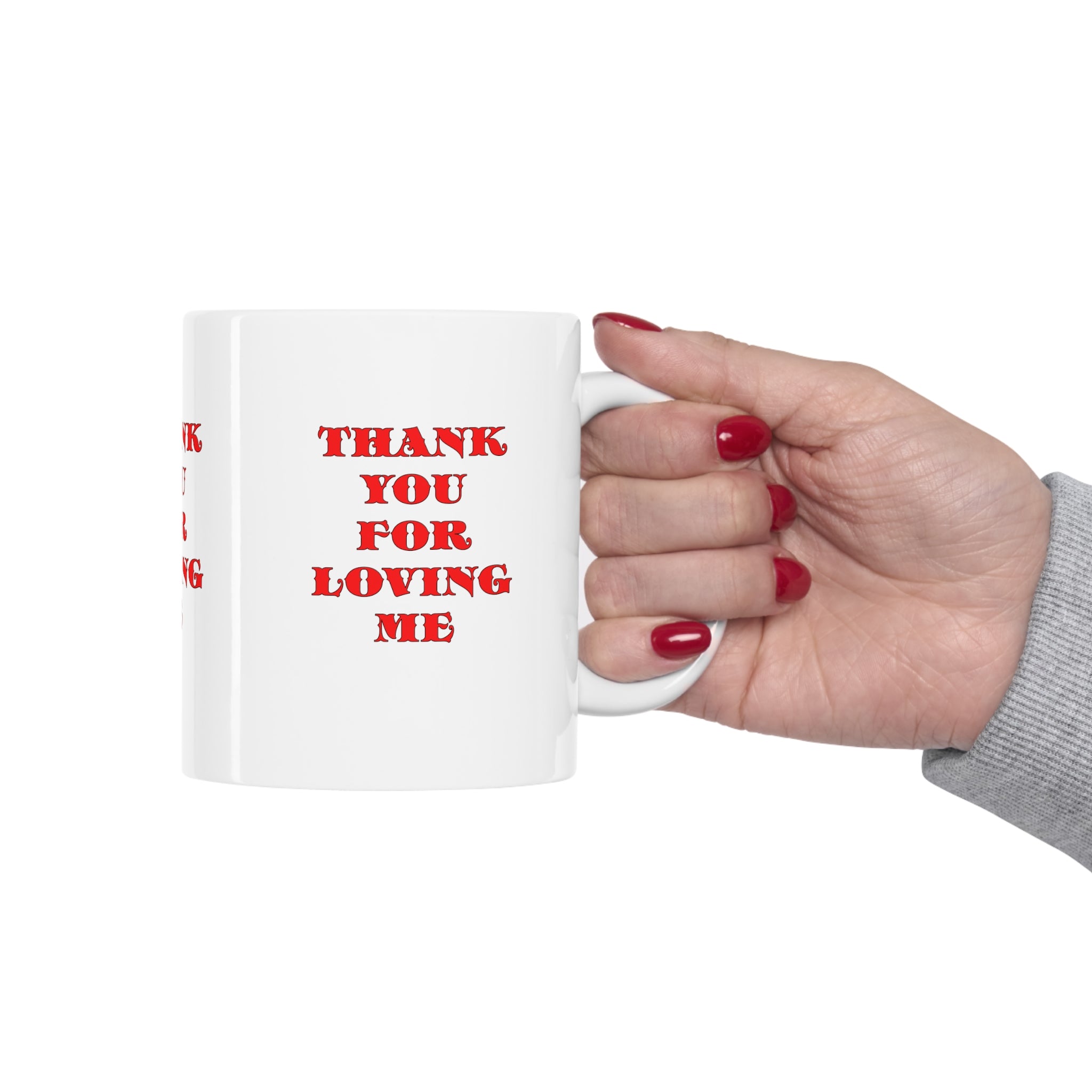 Ceramic Mug  11ozThank You For Loving Me