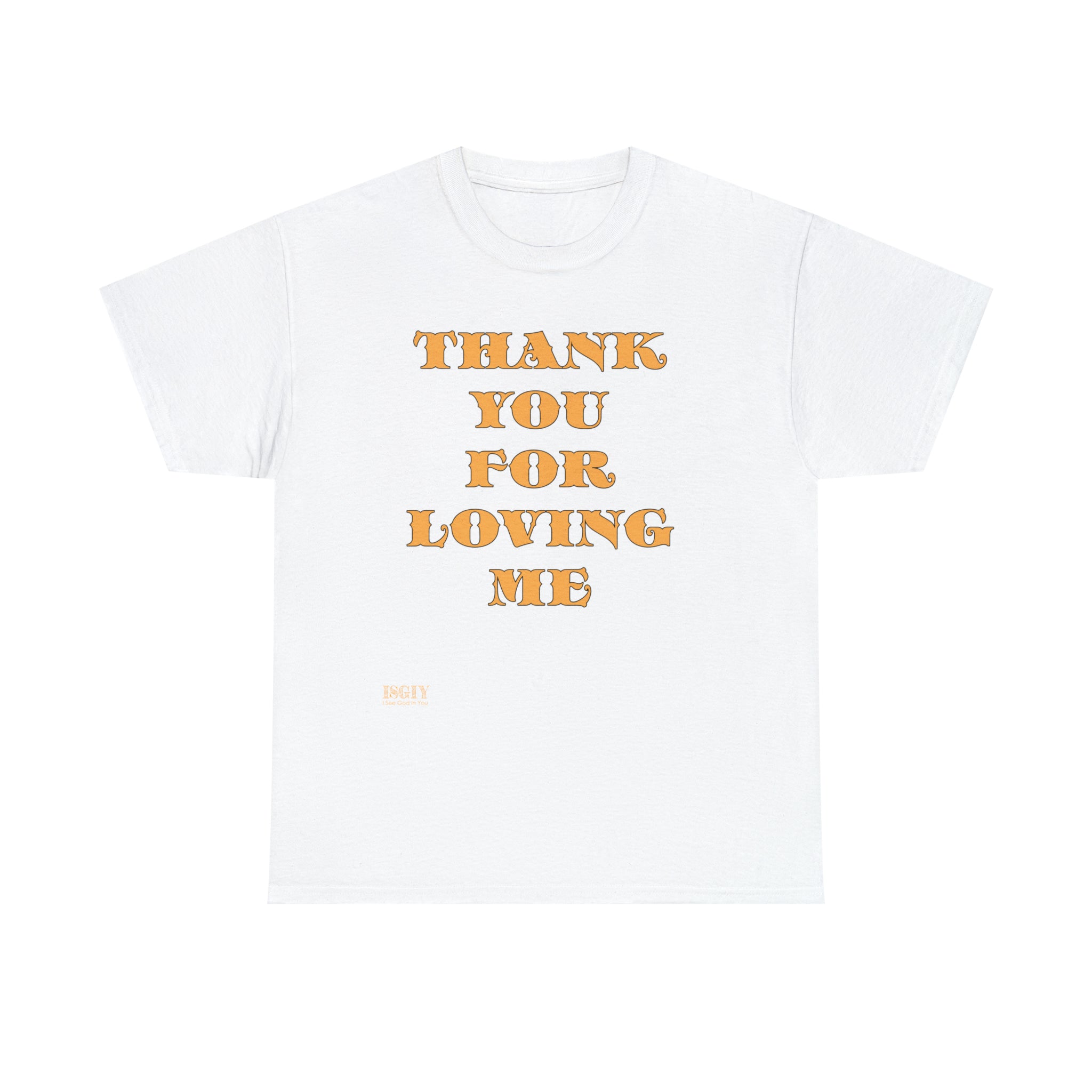 Unisex Heavy Cotton Tee...Thank You For Loving Me...Yel