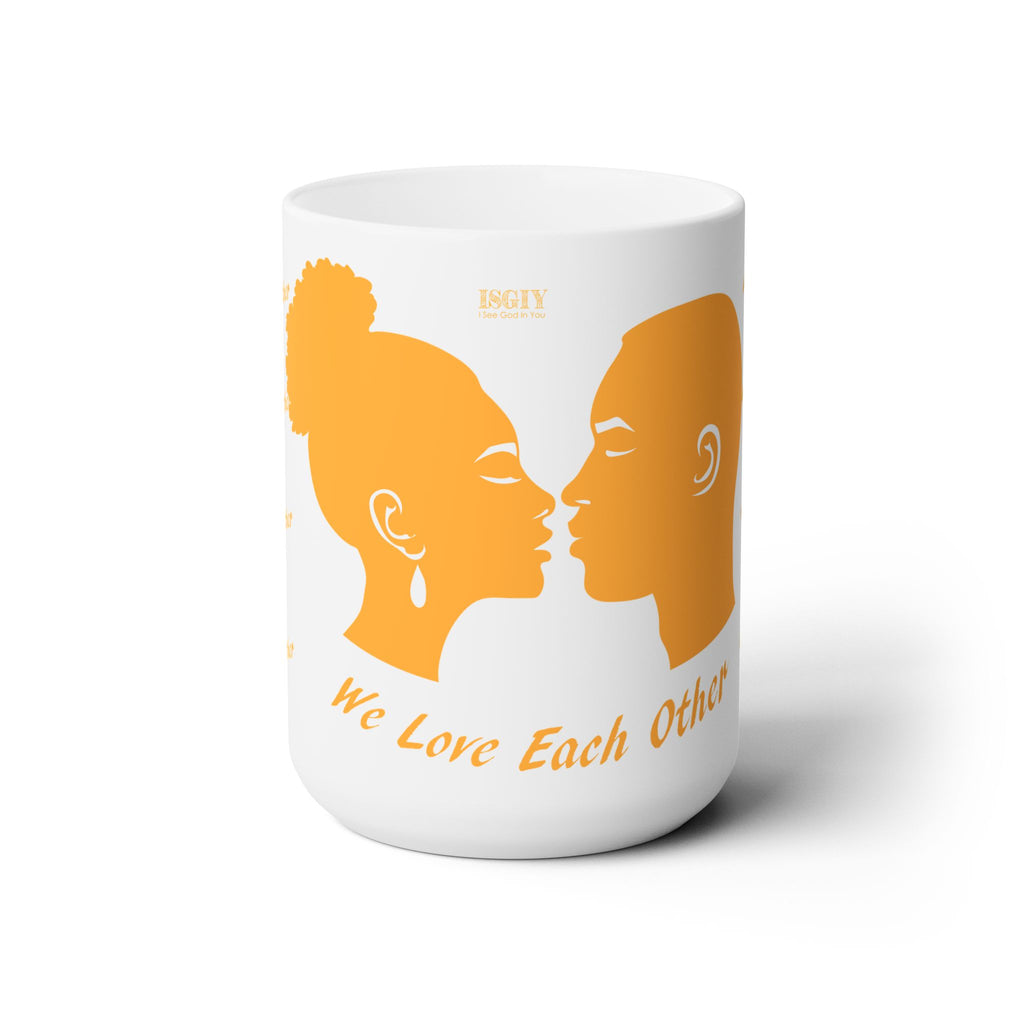 Copy of Ceramic Mug 15oz...We Love Each Other