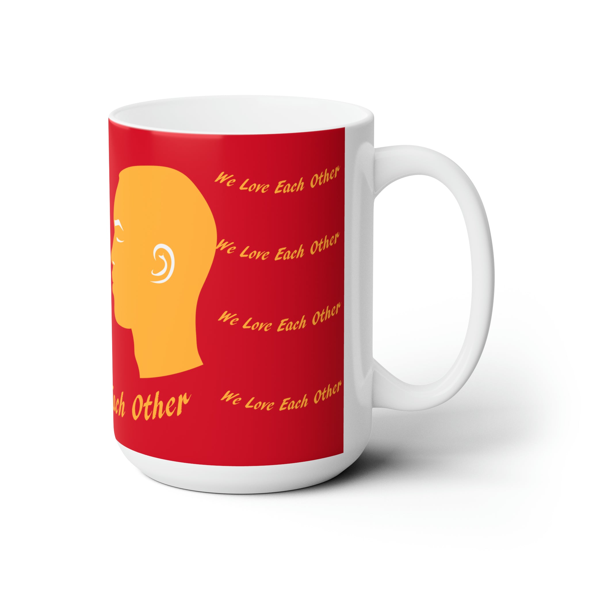 Ceramic Mug 15oz...We Love Each Other