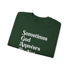 Crewneck Sweatshirt — "Sometimes God Answers By Not Answering" Inspirational Christian Pullover