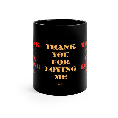 11oz Black MugThank You For Loving Me