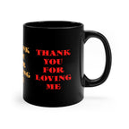 11oz Black MugThank You For Loving Me