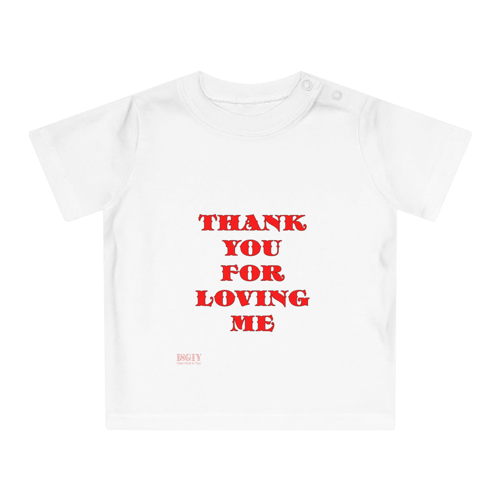 Baby T-Shirt Thank You For Loving Me