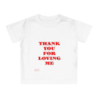 Baby T-Shirt Thank You For Loving Me