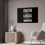 Gloss Poster — "Faith Throws Logic Out the Window" Inspirational Wall Art