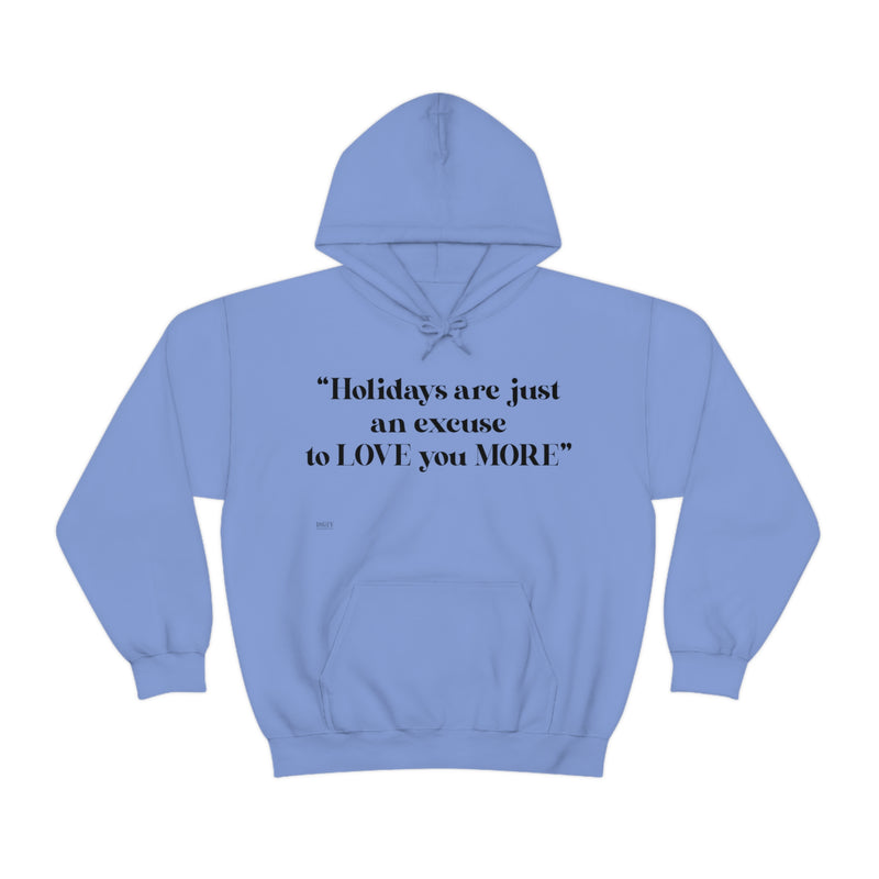 Unisex Heavy Blend Hooded Sweatshirt Holidays Are Just An Excuse To Love You More