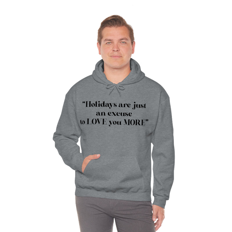 Unisex Heavy Blend Hooded Sweatshirt Holidays Are Just An Excuse To Love You More