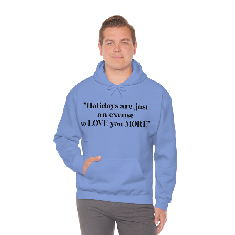 Unisex Heavy Blend Hooded Sweatshirt Holidays Are Just An Excuse To Love You More