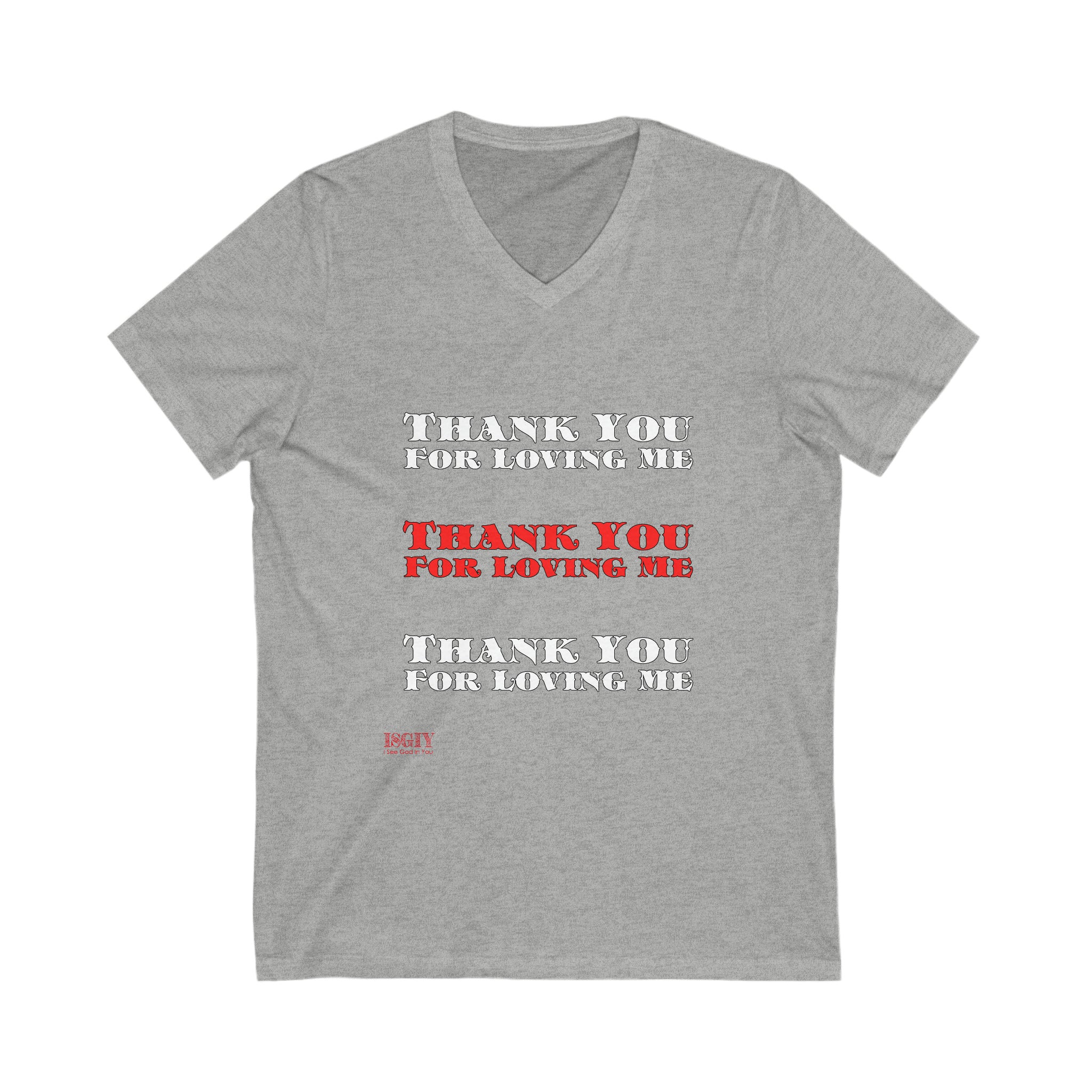 Unisex Jersey Short Sleeve V-Neck Tee...Thank You For Loving Me...Whi