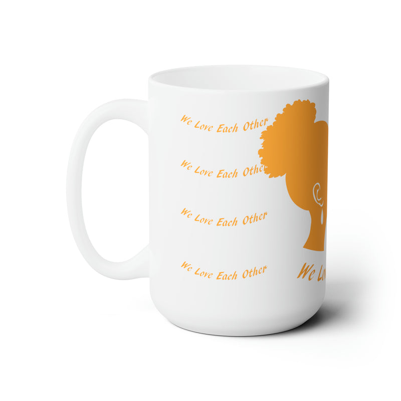 Copy of Ceramic Mug 15oz...We Love Each Other